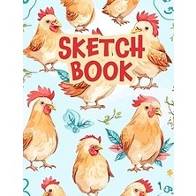 Mey İthalat Sketchbook: Drawing Pad For Kids, Blank Paper Sketch Book For Drawing Practice, Sketchbook For Kids 9-12 (Size 8.5 x 11), Drawing Notebok With Chickens