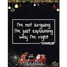 Mey İthalat Christmas Sketch Book: Charlıe Quote Funny Birthday Personalized Name Gift Idea, 120 Pages Help You Design Your Ideas Size 8.5 x 11 Inches Sketchbook