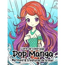 Mey İthalat Independently Published Livre De Coloriage Pop Manga Mermaid & Créatures De La Mer: Pages De Coloriage Fantastiques De Sirènes Pour Ad (French Edition)