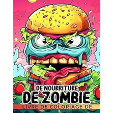 Mey İthalat Independently Published Livre De Coloriage De Nourriture De Zombie: Pages De Coloriage Amusantes Et Cool Cadeau Idéal (French Edition)
