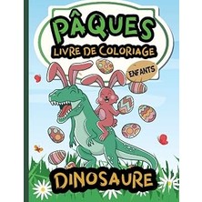 Mey İthalat Independently Published Pâques Dinosaure Livre De Coloriage Pour Des Enfants: Dinosaures Sympas À Colorier | Pour Que Les Enfants Se Détendent Dès La Journée | Pour Garçons Et Filles