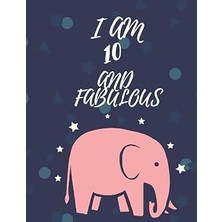 Mey İthalat Elephent Journal | I Am 10 And Fabulous: This Is A Elephent Cover Designed Sketchbook Perfect For Drawing And A Great Gift For Women, Girls, Boys, Kids
