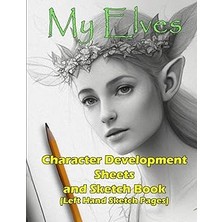 Mey İthalat Independently Published My Elves 8.5" x 11" Character Development Sheets With Sketchbook Pages On The Left Side For Lefties! (Character Development And Illustration Series)