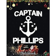 Mey İthalat Independently Published Christmas Sketch Book: Captaın Phıllıps Funny Birthday Personalized Surname Gift, 120 Pages Help You Design Your Ideas Size 8.5 x 11 Inches Sketchbook