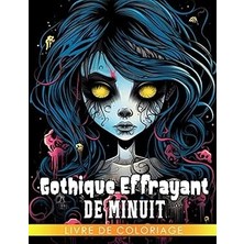 Mey İthalat Independently Published Livre De Coloriage Gothique Effrayant De Minuit: Pages De Coloriage De Filles Magiques Gothiques So (French Edition)