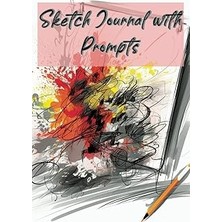 Mey İthalat Independently Published Sketch Journal With Prompts: Unleash Your Creativity And Improve Your Drawing Skills With 120 Thought-Provoking Prompts