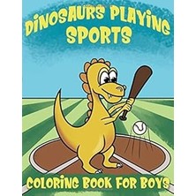 Mey İthalat Dinosaurs Playing Sports Coloring Book For Boys: Dinosaur Coloring Book For Kids Ages 4-8 Gift For Boys