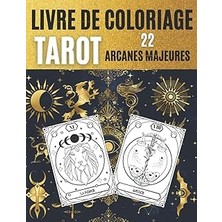 Mey İthalat Independently Published Livre De Coloriage Tarot 22 Arcanes Majeures: Cahier De Coloriage Adulte D'arts Divinatoires Carte Tarot De Marseille (French Edition)