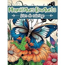 Mey İthalat Independently Published Magnifiques Bouquets Livre De Coloriage (French Edition)