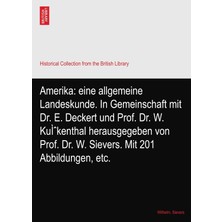 Mey İthalat Amerika: Eine Allgemeine Landeskunde. In Gemeinschaft Mit Dr. E. Deckert Und Prof. Dr. W. Kuìˆkenthal Herausgegeben Von Prof. Dr. W. Sievers. Mit 201 Abbildungen, Etc.