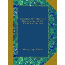 Mey İthalat Thrilling Adventures Of Hunters, In The Old World And The New