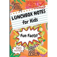 Mey İthalat Independently Published Lunchbox Notes For Kids: 150 Fun Facts Lunch Box Notes, Give Your Children An Interesting Happy Lunch!