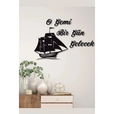 Empressco O Gemi Bir Gün Gelecek Yazılı Gemi Dekorlu Ahsap Dekorasyonu 60 x 40CM