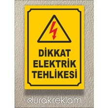 Durak Reklam Dikkat Elektrik Tehlikesi Uyarı Tabelası A4 20x30 cm