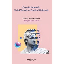 Yeni İnsan Yayınevi Geçmişi Yaratmak: Tarihi Yazmak ve Yeniden Düşünmek