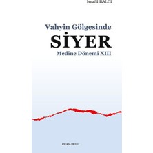 Ankara Okulu Yayınları Vahyin Gölgesinde Siyer Medine Dönemi Xııı