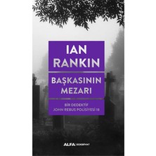 Alfa Yayınları Başkasının Mezarı - Bir Dedektif John Rebus Polisiyesi 18