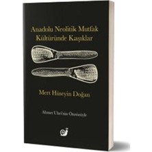 Sakin Kitap Anadolu Neolitik Mutfak Kültüründe Kaşıklar