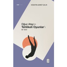 Ketebe Yayınları Oğuz Atay’ın Tehlikeli Oyunlar’ı - Bir Tahlil