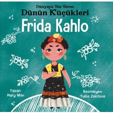 Güney Kitap Dünyaya Yön Veren Dünün Küçükleri Frida Kahlo