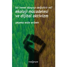 Yeni İnsan Yayınevi Bir Tweet Dünyayı Değiştirir Mi? Ekoloji Mücadelesi ve Dijital Aktivizm