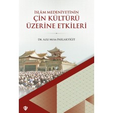Türkiye Diyanet Vakfı Yayınları Islam Medeniyetinin Çin Kültürü Üzerine Etkileri