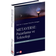 Beta Basım Yayım Prof. Dr. F. Asuman Yalçın’a Armağan  Metaverse: Pazarlama ve Teknoloji