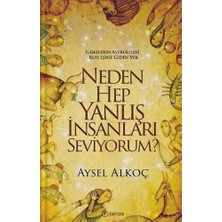 Neden Hep Yanlış Insanları Seviyorum?: Ilişkilerin Astrolojisi: Ruh Eşine Giden Yol