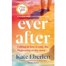 Ever After: The Escapist, Emotional And Romantic New Story From The Bestselling Author Of Miss You