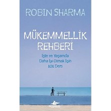 Mükemmellik Rehberi: Işte ve Yaşamda Daha Iyi Olmak Için 101 Ders : Işte ve Yaşamda Daha Iyi Olmak Için 101 Ders