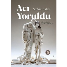 Acı Yoruldu