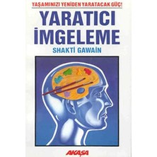 Yaratıcı Imgeleme: Yaşamınızı Yeniden Yaratacak Güç!