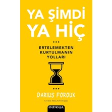 Ya Şimdi Ya Hiç: Ertelemekten Kurtulmanın Yolları