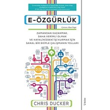 E-Özgürlük: Zamandan Kazanmak, Daha Verimli Olmak ve Hayalinizdeki Işi Kurmak Için Sanal Bir Ekiple Çalışmanın Yolları (Kapak Değişebilir)