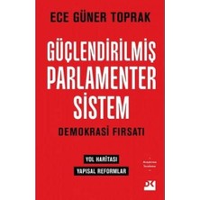 Güçlendirilmiş Parlamenter Sistem: Demokrasi Fırsatı - Yol Haritası Yapısal Reformlar