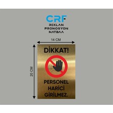 CRF Reklam Promosyon Matbaa Gold Alüminyum Personel Harici Girmek Yasaktır Uyarı Levhası 14X20 cm Arkası Yapışkanlı