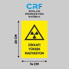 CRF Reklam Promosyon Matbaa Metal Dikkat Yüksek Radyasyon Iş Güvenliği Uyarı Levhası 14X20 cm Arkası Yapışkanlı