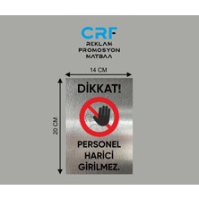 CRF Reklam Promosyon Matbaa Alüminyum Personel Harici Girmek Yasaktır Uyarı Levhası 14X20 cm Arkası Yapışkanlı