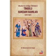Berikan Yayınevi Bozkırın Gölge Iktidarı Timurlu Hanedan Kadınları (1370-1507)