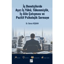 Gazi Kitabevi Iç Denetçilerde Aşırı Iş Yükü, Tükenmişlik, Iş - Aile Çatışması ve Pozitif Psikolojik Sermaye