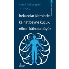 Uravas Store Frekanslar Aleminde Kâinat Beyne Küçük, Nöron Kâinata Büyük