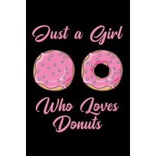 Hsc Bilişim Just A Girl Who Loves Donuts: Blank Lined Journal Notebook, Funny Donuts Notebook, Donuts Notebook,