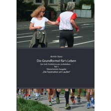 Hsc Bilişim Die Grundformel Für‘s Leben. Der Tiefe Einblick In Ein Läuferleben… Teil 1, Überarbeitete Ausgabe (