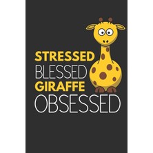 Hsc Bilişim Stressed Blessed Giraffe Obsessed: Funny Giraffe Gifts ~ Notebook / Journal (6" x 9")
