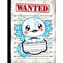 Hsc Bilişim Wollen Composition Book: Wanted Funny Axolotl Notebook Gift For Axolotl Lover Girls Boys And Kids A