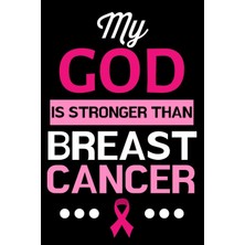 Hsc Bilişim My God Is Stronger Than Breast Cancer: Black And Pink Journal Notebook For Breast Cancer Survivors,