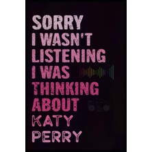 Hsc Bilişim Sorry I Wasn't Listening I Was Thinking About Katy Perry: Perfect Personalized Journal Notebook Bir