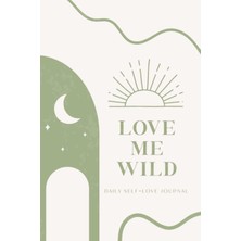 Hsc Bilişim Independently Published Love Me Wild: Daily Self-Love Journal