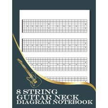 Hsc Bilişim Independently Published 8 String Guitar Neck Diagram Notebook: Blank 8 String Guitar Fretboard Diag