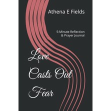Hsc Bilişim Love Casts Out Fear: 5-Minute Reflection & Prayer Journal